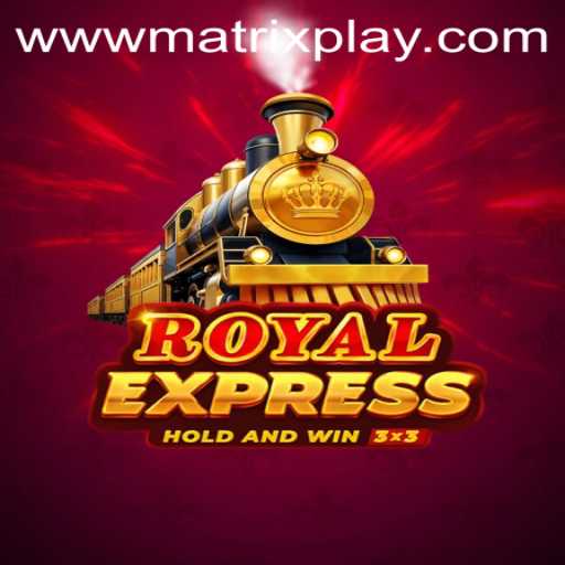 Exploring Royal Express: The Game Revolutionized by MatrixPlay