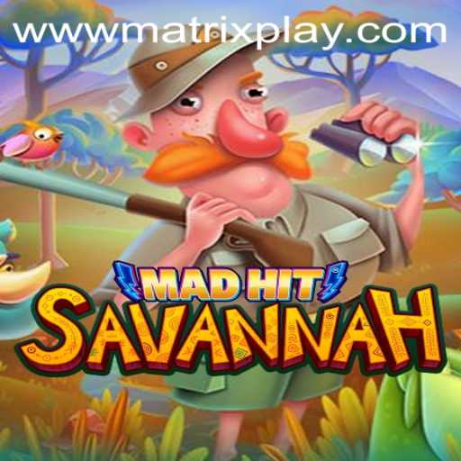 Exploring the Thrills of MadHitSavannah with MatrixPlay