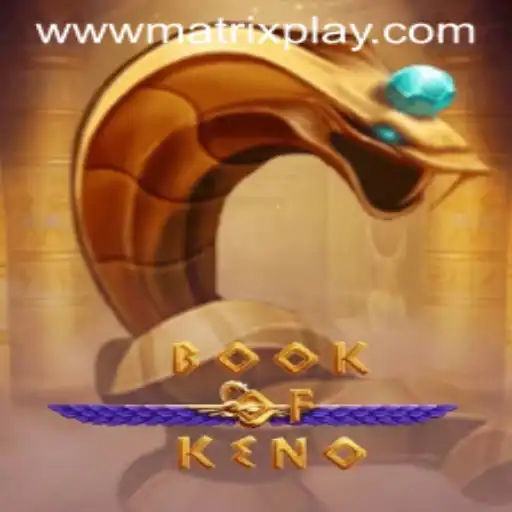 Discover the Exciting World of BookOfKeno and MatrixPlay