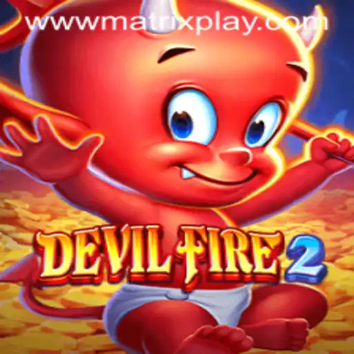 Exciting World of DevilFire2 and MatrixPlay
