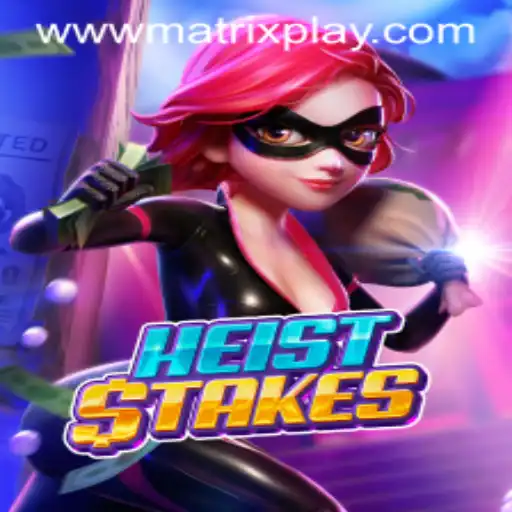 Exploring the Exciting World of HeistStakes: The MatrixPlay Adventure
