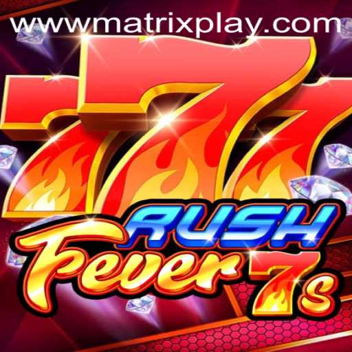 Exploring RushFever7s and the Innovative MatrixPlay