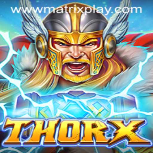 ThorX Game: Entering the MatrixPlay Era