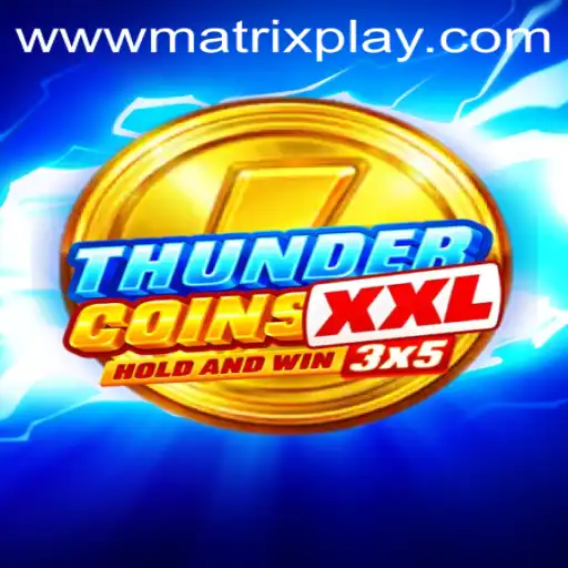 The Thrilling World of ThunderCoinsXxl: A Deep Dive with MatrixPlay